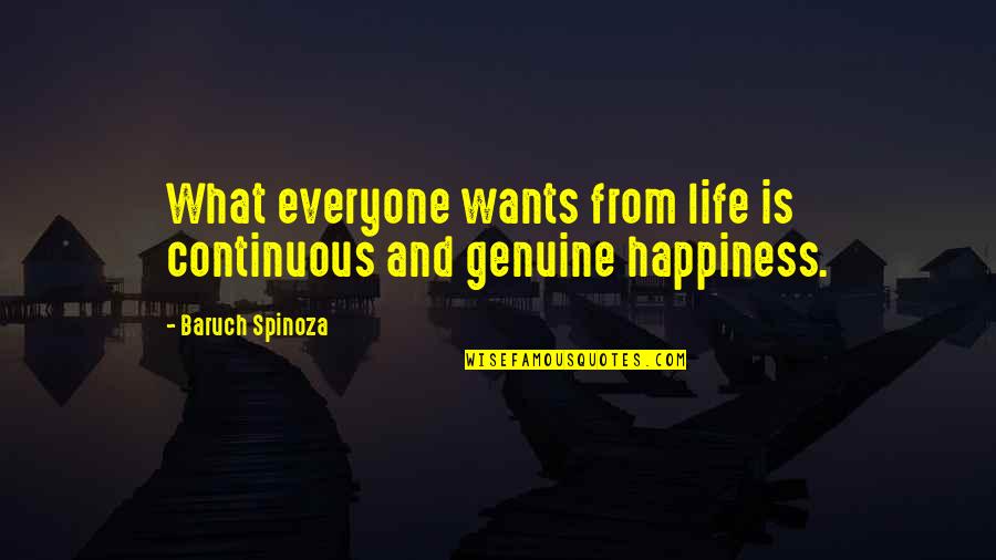 Soroosh Sorooshian Quotes By Baruch Spinoza: What everyone wants from life is continuous and Soroosh Sorooshian Quotes By Baruch Spinoza: What everyone wants from life is continuous and