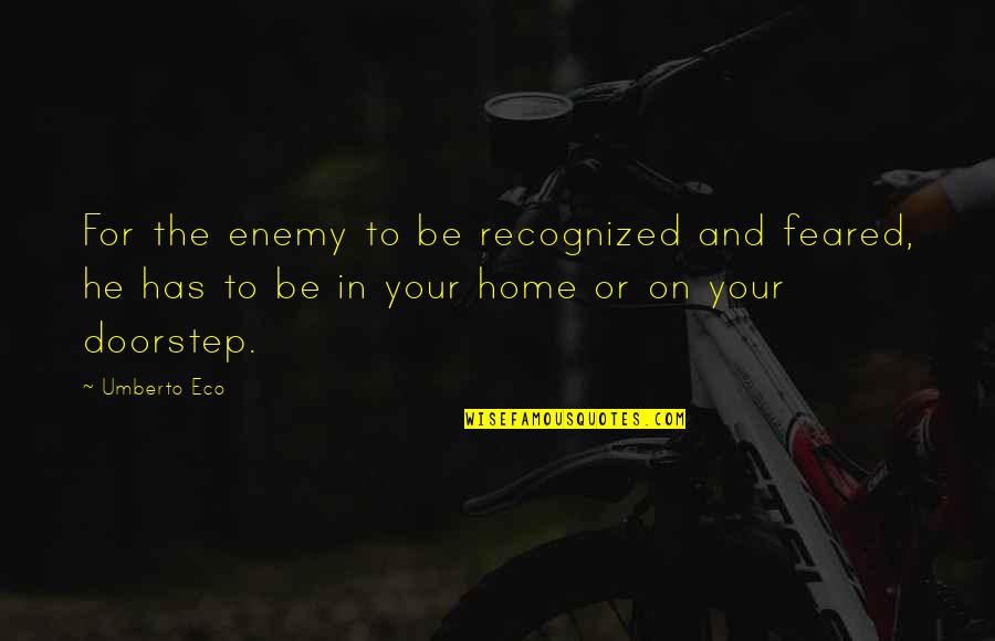 Sorority Crafting Quotes By Umberto Eco: For the enemy to be recognized and feared, Sorority Crafting Quotes By Umberto Eco: For the enemy to be recognized and feared,