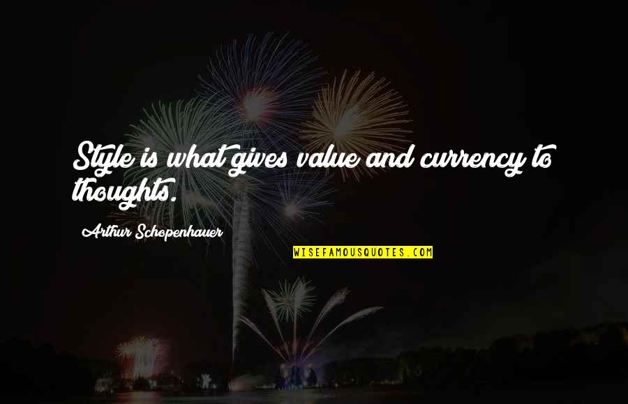 Sorority Dphie Quotes By Arthur Schopenhauer: Style is what gives value and currency to Sorority Dphie Quotes By Arthur Schopenhauer: Style is what gives value and currency to