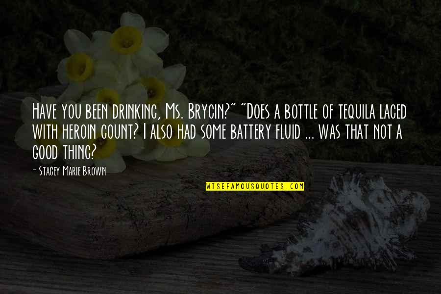 Sorority Dphie Quotes By Stacey Marie Brown: Have you been drinking, Ms. Brycin?" "Does a Sorority Dphie Quotes By Stacey Marie Brown: Have you been drinking, Ms. Brycin?" "Does a