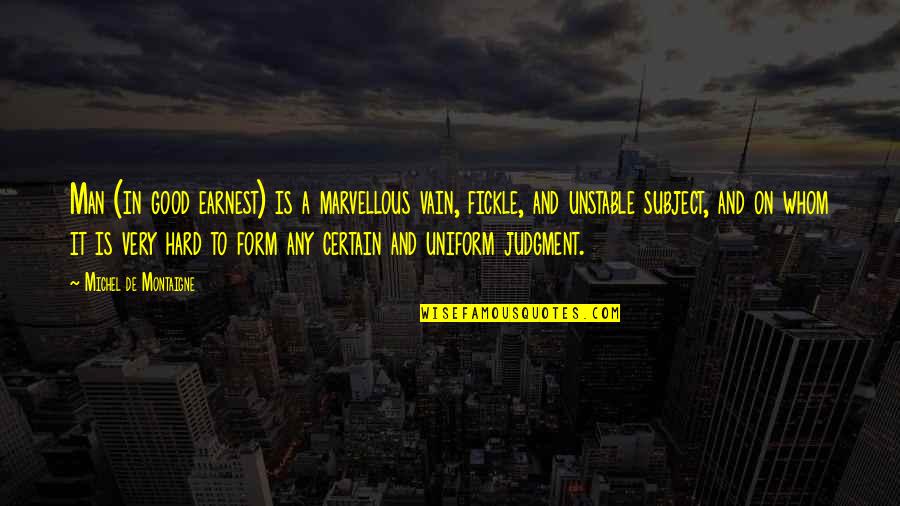 Sorority Quotes By Michel De Montaigne: Man (in good earnest) is a marvellous vain, Sorority Quotes By Michel De Montaigne: Man (in good earnest) is a marvellous vain,