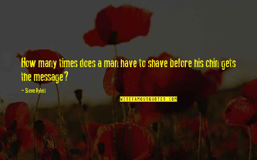 Sorour Dmd Quotes By Steve Aylett: How many times does a man have to