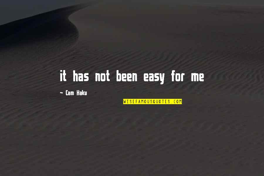 Sorouri Parviz Quotes By Cam Haku: it has not been easy for me Sorouri Parviz Quotes By Cam Haku: it has not been easy for me