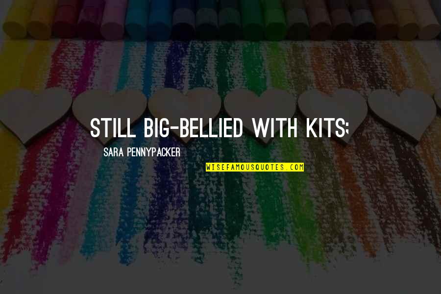 Sorprendere Quotes By Sara Pennypacker: Still big-bellied with kits;