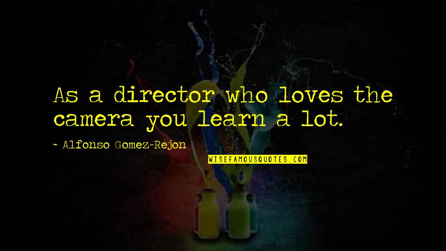 Sorpresa In English Quotes By Alfonso Gomez-Rejon: As a director who loves the camera you