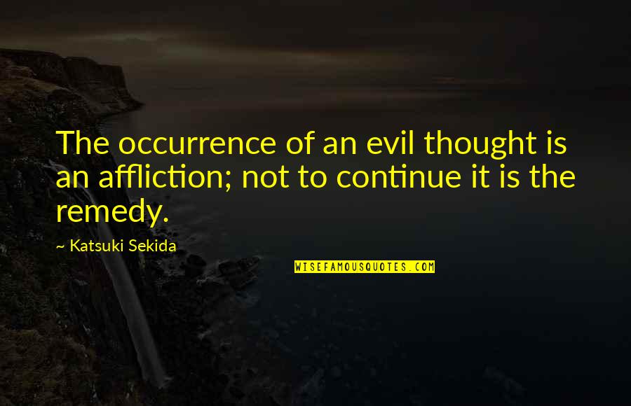 Sorrel Quotes By Katsuki Sekida: The occurrence of an evil thought is an