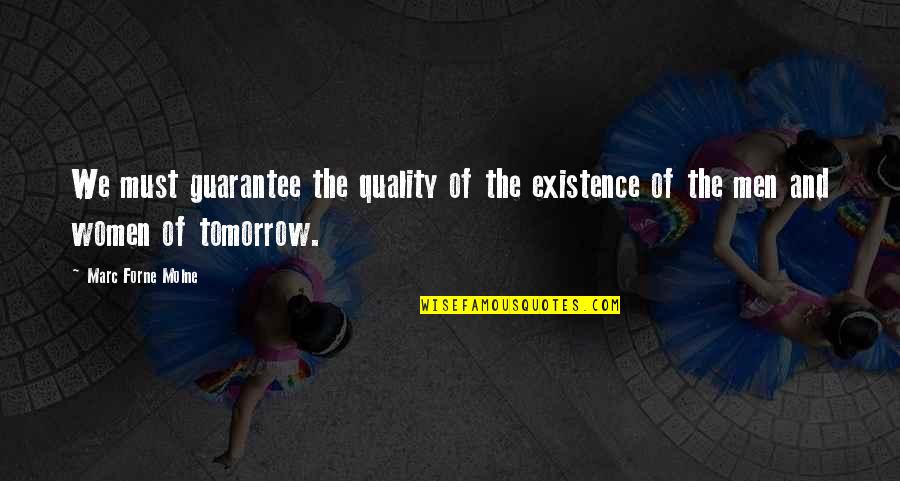 Sorridents Trabalhe Quotes By Marc Forne Molne: We must guarantee the quality of the existence