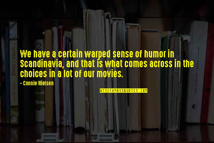 Sorries Quotes By Connie Nielsen: We have a certain warped sense of humor Sorries Quotes By Connie Nielsen: We have a certain warped sense of humor