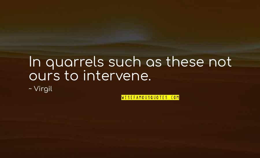 Sorries Quotes By Virgil: In quarrels such as these not ours to