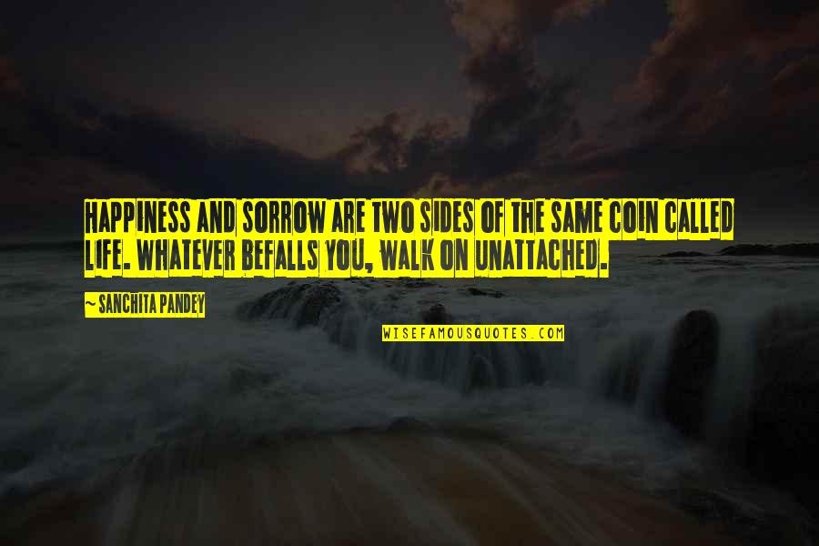 Sorrow And Happiness Quotes By Sanchita Pandey: Happiness and sorrow are two sides of the