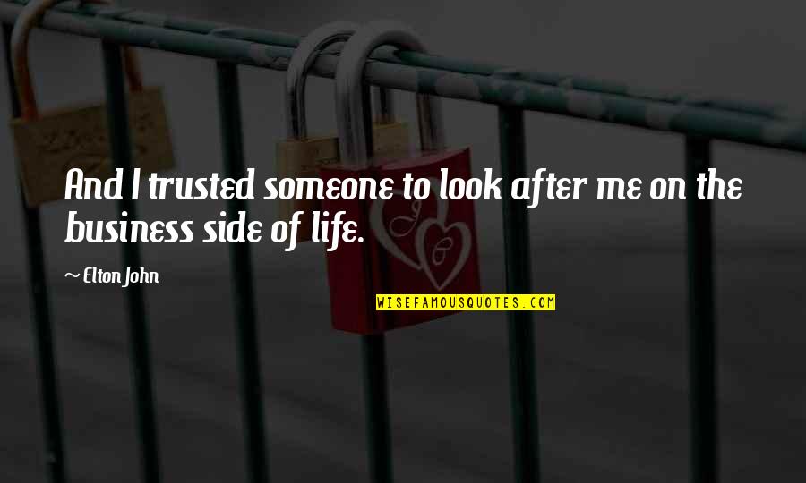 Sorrow And Healing Quotes By Elton John: And I trusted someone to look after me