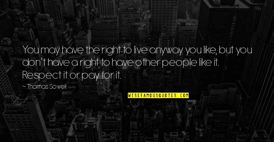 Sorrow And Healing Quotes By Thomas Sowell: You may have the right to live anyway