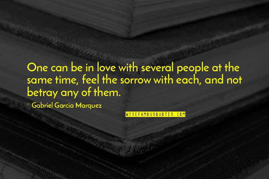 Sorrow Love Quotes By Gabriel Garcia Marquez: One can be in love with several people