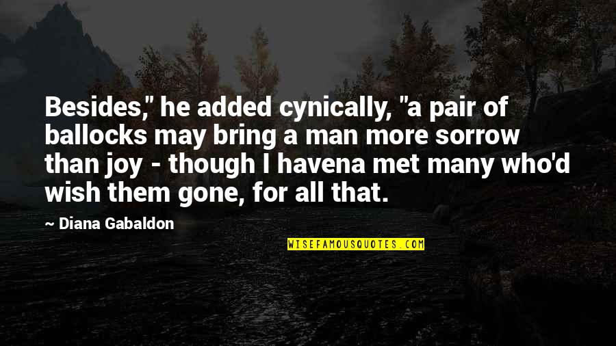 Sorrow'd Quotes By Diana Gabaldon: Besides," he added cynically, "a pair of ballocks