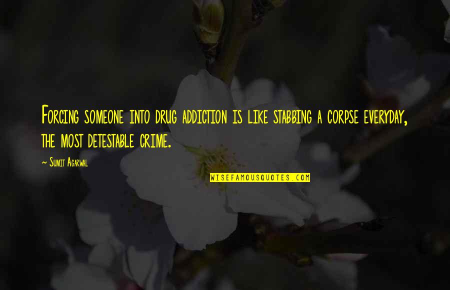 Sorrowfully Quotes By Sumit Agarwal: Forcing someone into drug addiction is like stabbing Sorrowfully Quotes By Sumit Agarwal: Forcing someone into drug addiction is like stabbing