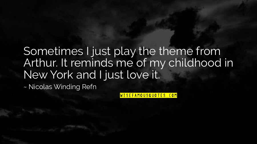Sorrowing Quotes By Nicolas Winding Refn: Sometimes I just play the theme from Arthur.