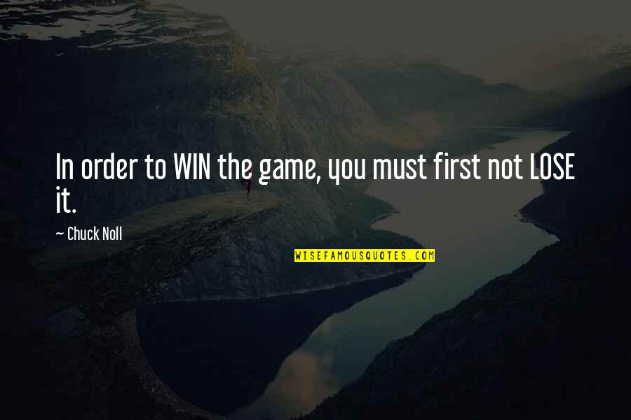 Sorrows Of Werther Quotes By Chuck Noll: In order to WIN the game, you must