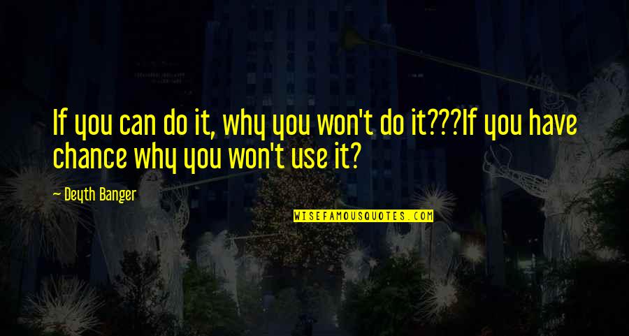 Sorry Ammu Quotes By Deyth Banger: If you can do it, why you won't