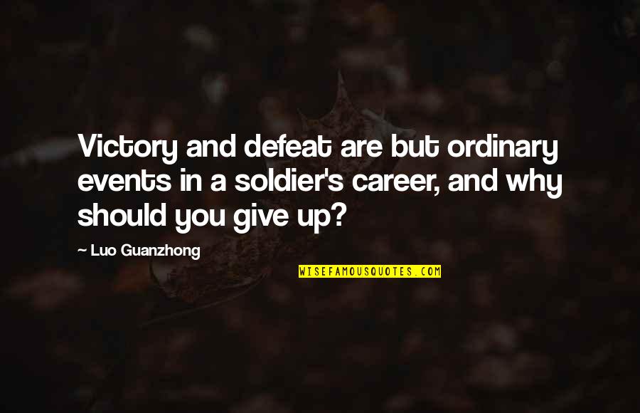 Sorry Attitude Quotes By Luo Guanzhong: Victory and defeat are but ordinary events in Sorry Attitude Quotes By Luo Guanzhong: Victory and defeat are but ordinary events in