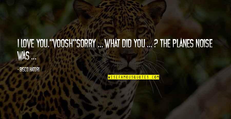 Sorry But Love You Quotes By Bisco Hatori: I love you."Voosh"Sorry ... what did you ...