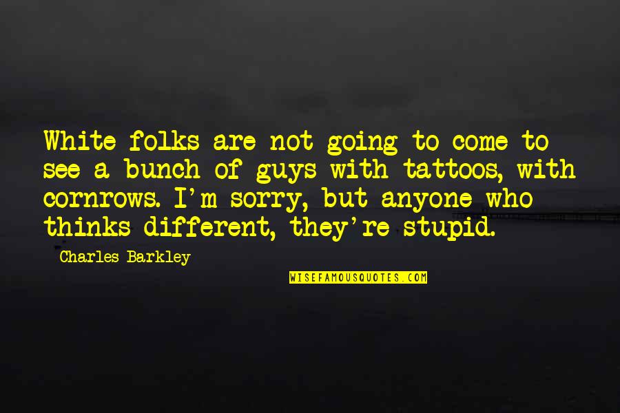 Sorry But Quotes By Charles Barkley: White folks are not going to come to Sorry But Quotes By Charles Barkley: White folks are not going to come to