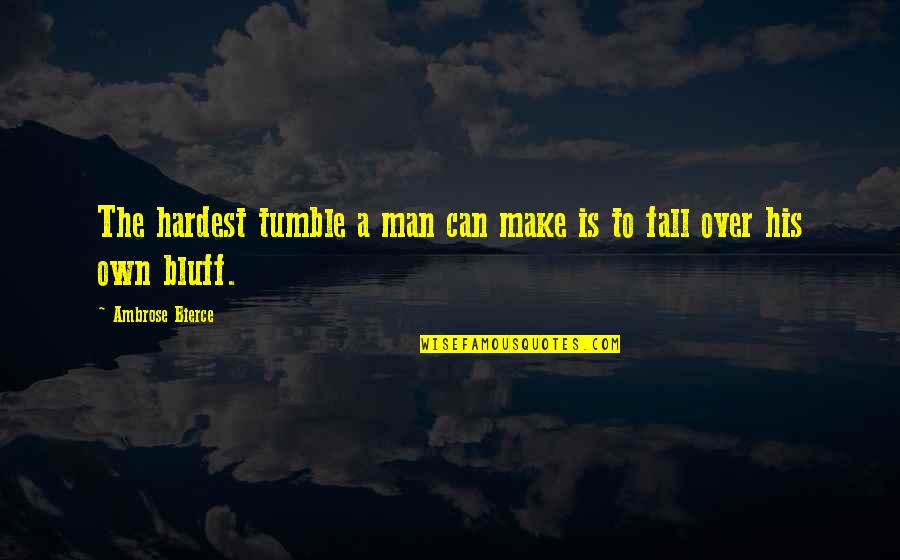 Sorry For Doing Wrong Quotes By Ambrose Bierce: The hardest tumble a man can make is