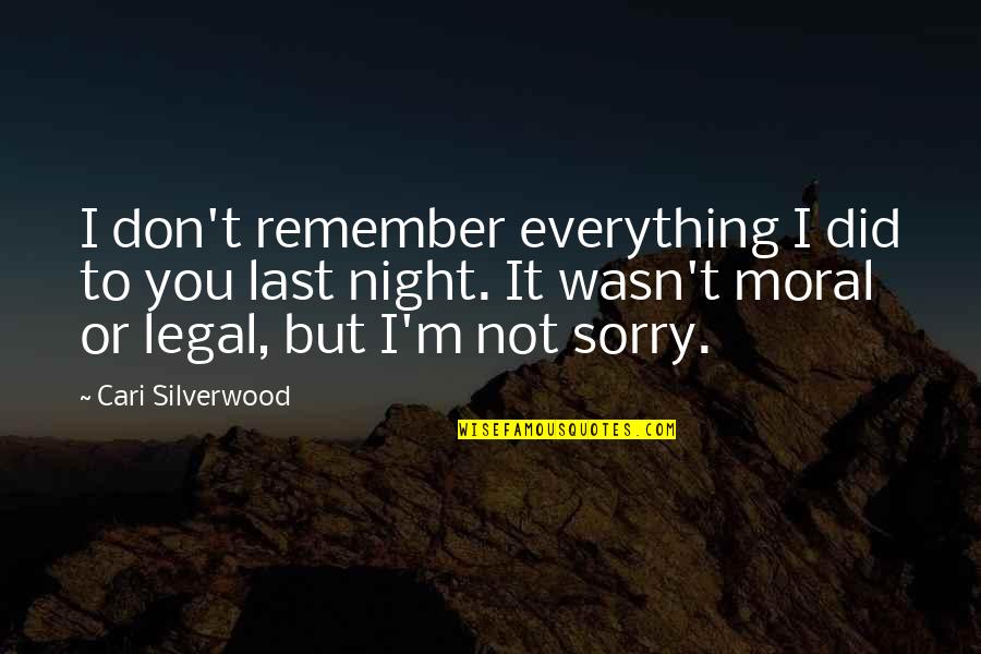 Sorry For Everything Quotes By Cari Silverwood: I don't remember everything I did to you