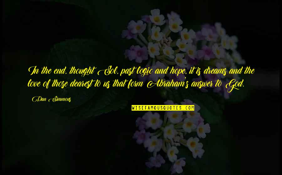 Sorry For Friendship Quotes By Dan Simmons: In the end, thought Sol, past logic and Sorry For Friendship Quotes By Dan Simmons: In the end, thought Sol, past logic and