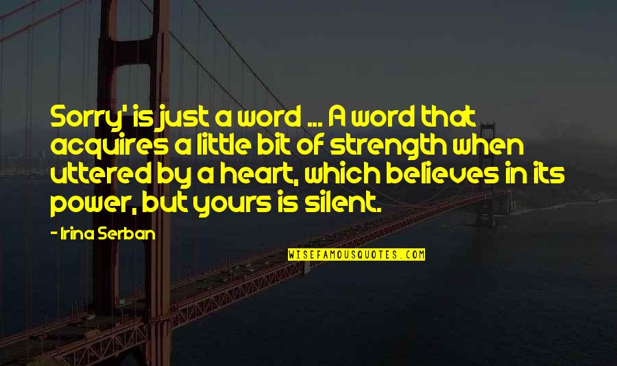 Sorry For Friendship Quotes By Irina Serban: Sorry' is just a word ... A word Sorry For Friendship Quotes By Irina Serban: Sorry' is just a word ... A word