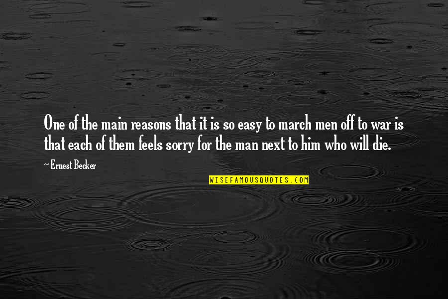 Sorry For Him Quotes By Ernest Becker: One of the main reasons that it is Sorry For Him Quotes By Ernest Becker: One of the main reasons that it is