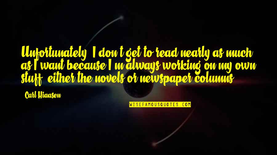 Sorry For Hurting Your Love Quotes By Carl Hiaasen: Unfortunately, I don't get to read nearly as