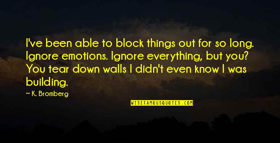 Sorry For My Boyfriend Quotes By K. Bromberg: I've been able to block things out for