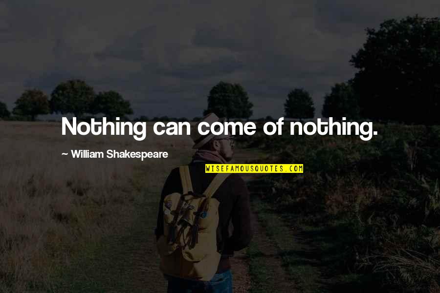 Sorry For My Mistake Tagalog Quotes By William Shakespeare: Nothing can come of nothing.