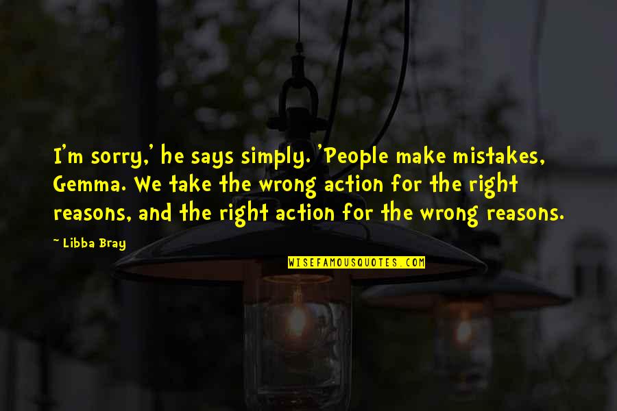 Sorry For My Mistakes Quotes By Libba Bray: I'm sorry,' he says simply. 'People make mistakes,
