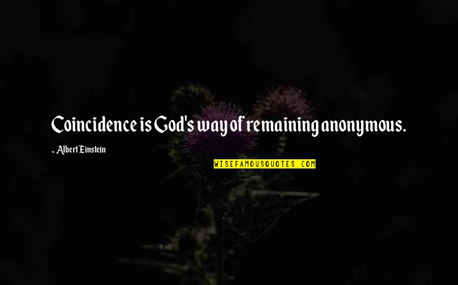 Sorry For Your Loss Dad Quotes By Albert Einstein: Coincidence is God's way of remaining anonymous. Sorry For Your Loss Dad Quotes By Albert Einstein: Coincidence is God's way of remaining anonymous.