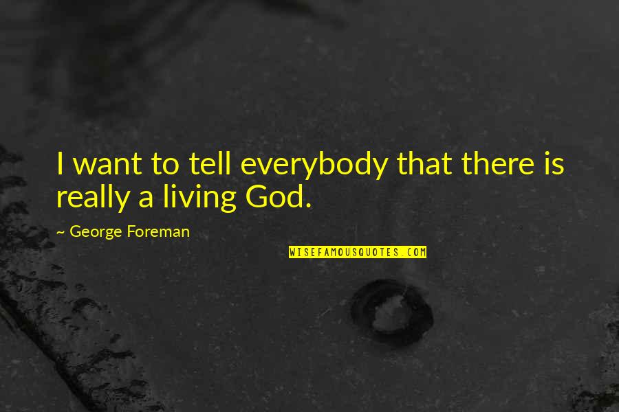 Sorry For Your Loss In Spanish Quotes By George Foreman: I want to tell everybody that there is Sorry For Your Loss In Spanish Quotes By George Foreman: I want to tell everybody that there is