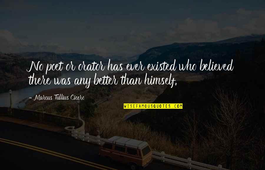 Sorry For Your Loss Quotes By Marcus Tullius Cicero: No poet or orator has ever existed who Sorry For Your Loss Quotes By Marcus Tullius Cicero: No poet or orator has ever existed who
