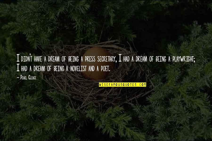 Sorry I Can't Today Quotes By Pearl Cleage: I didn't have a dream of being a Sorry I Can't Today Quotes By Pearl Cleage: I didn't have a dream of being a