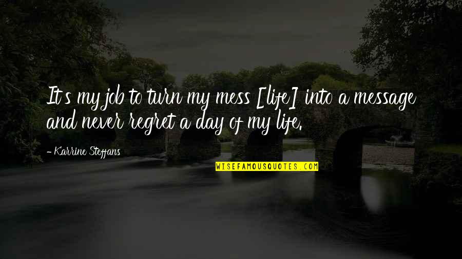 Sorry I Lied Quotes By Karrine Steffans: It's my job to turn my mess [life]