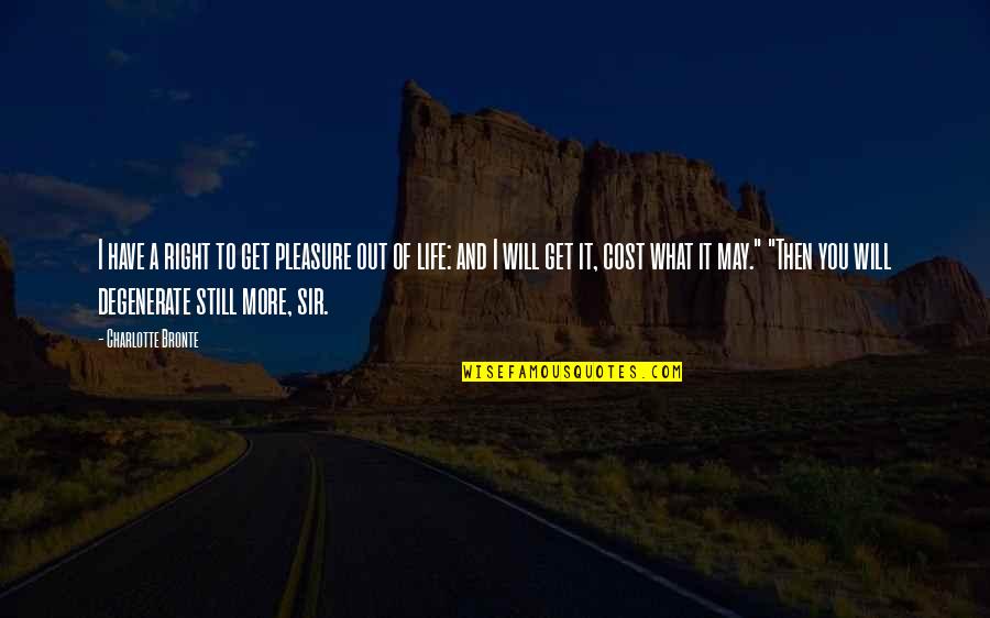 Sorry If I Said Something Wrong Quotes By Charlotte Bronte: I have a right to get pleasure out