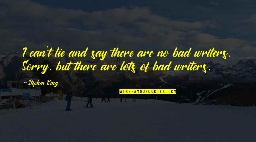 Sorry No Quotes By Stephen King: I can't lie and say there are no Sorry No Quotes By Stephen King: I can't lie and say there are no
