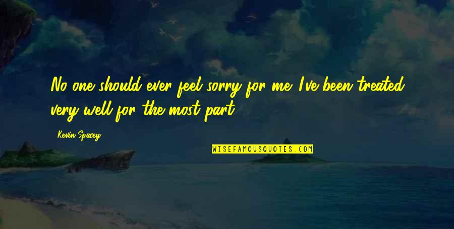 Sorry No Sorry Quotes By Kevin Spacey: No one should ever feel sorry for me.