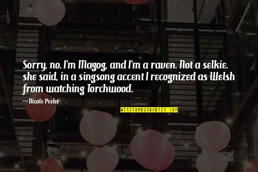 Sorry No Sorry Quotes By Nicole Peeler: Sorry, no. I'm Magog, and I'm a raven. Sorry No Sorry Quotes By Nicole Peeler: Sorry, no. I'm Magog, and I'm a raven.