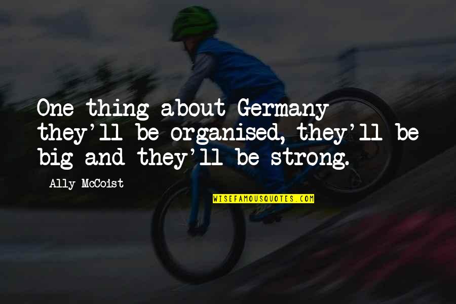 Sorry Not Being Perfect Quotes By Ally McCoist: One thing about Germany - they'll be organised,