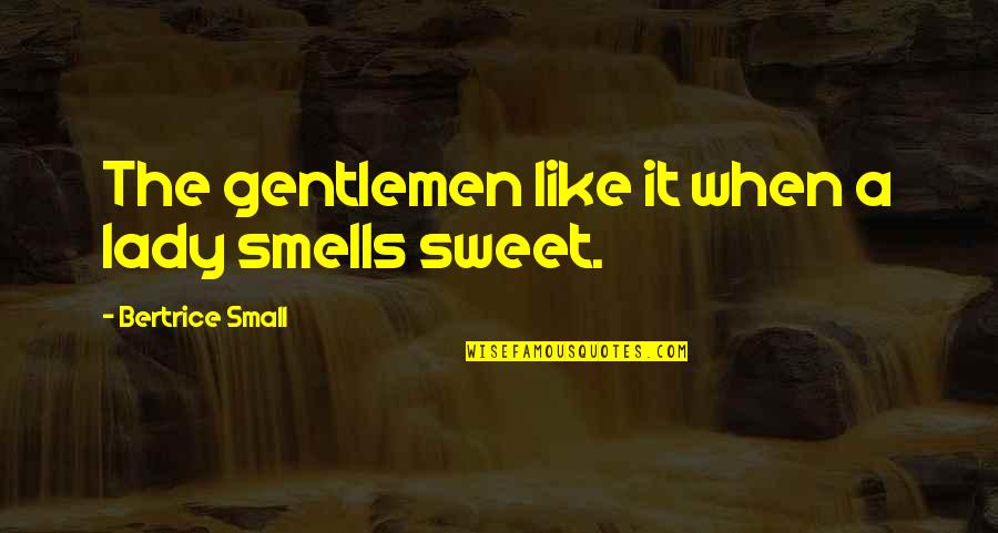 Sorry Sms Quotes By Bertrice Small: The gentlemen like it when a lady smells
