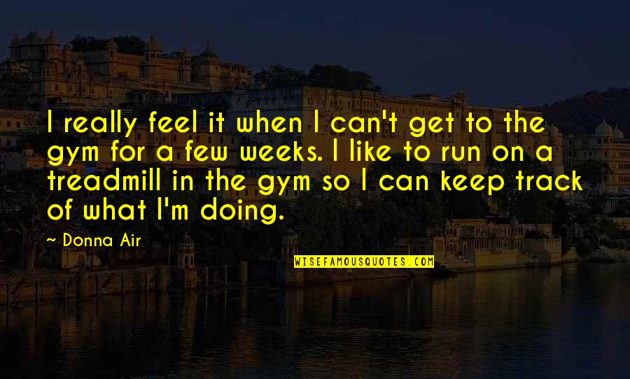 Sorry Sms Quotes By Donna Air: I really feel it when I can't get