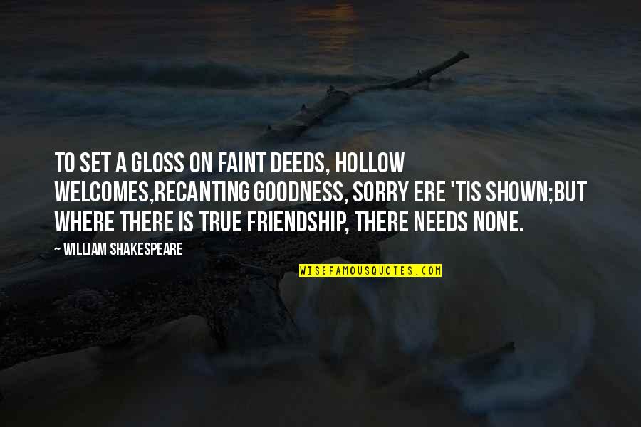 Sorry To A Friend Quotes By William Shakespeare: To set a gloss on faint deeds, hollow Sorry To A Friend Quotes By William Shakespeare: To set a gloss on faint deeds, hollow