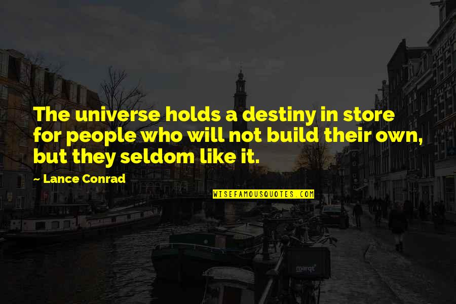 Sorry To Break Your Heart Quotes By Lance Conrad: The universe holds a destiny in store for