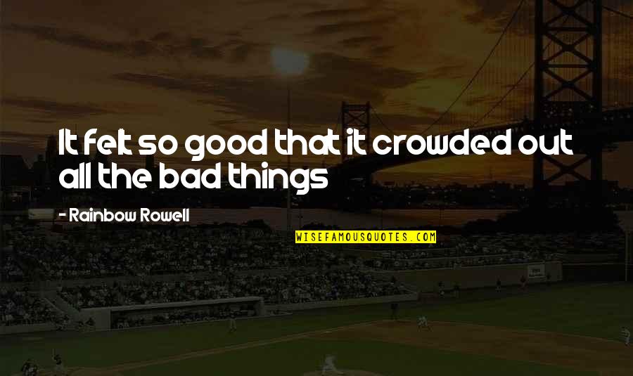 Sorry Your Leaving Your Job Quotes By Rainbow Rowell: It felt so good that it crowded out