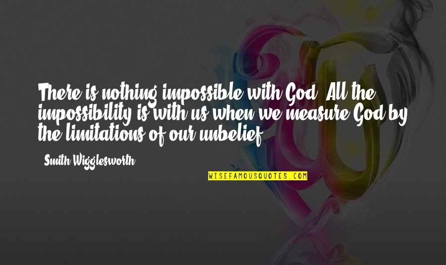 Sorry You're Leaving Card Quotes By Smith Wigglesworth: There is nothing impossible with God. All the